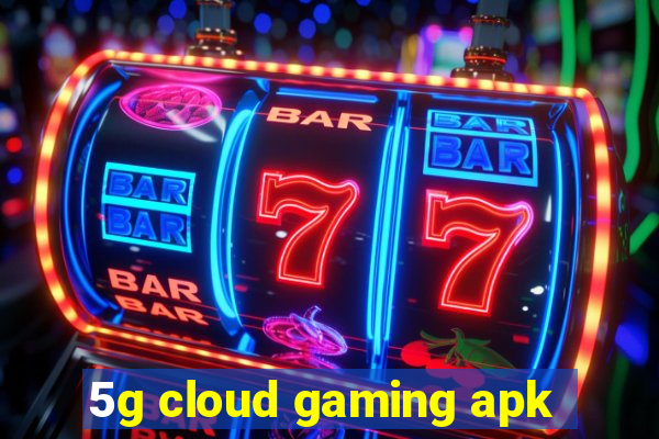 5g cloud gaming apk